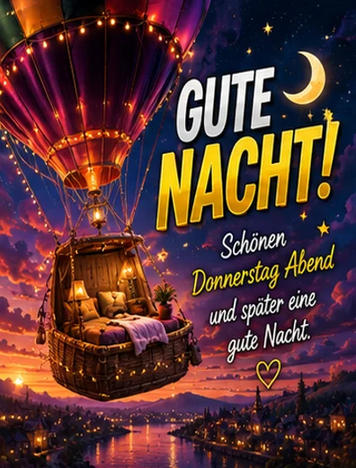 Schönen Donnerstag Abend und später eine Gute Nacht Bilder mit Heißluftballon